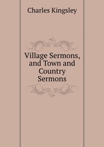Village Sermons, and Town and Country Sermons