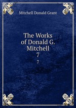 The Works of Donald G. Mitchell. 7