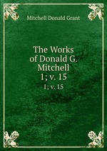 The Works of Donald G. Mitchell. 1; v. 15