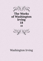 The Works of Washington Irving. 18