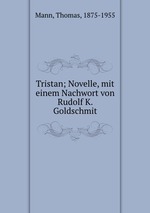 Tristan; Novelle, mit einem Nachwort von Rudolf K. Goldschmit