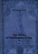 The Works of Washington Irving. 4