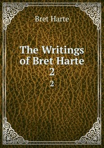 The Writings of Bret Harte. 2