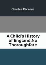 A Child`s History of England.No Thoroughfare