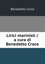 Lirici marinisti / a cura di Benedetto Croce