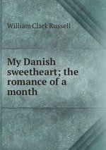 My Danish sweetheart; the romance of a month