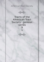 Tracts of the American Tract Society : general series. 9