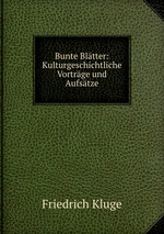 Bunte Bltter: Kulturgeschichtliche Vortrge und Aufstze