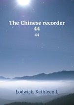 The Chinese recorder. 44
