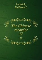The Chinese recorder. 17