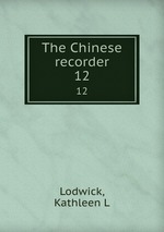 The Chinese recorder. 12