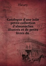 Catalogue d`une jolie petite collection d`almanaches illustrs et de petits livres du