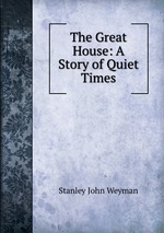 The Great House: A Story of Quiet Times