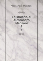Epistolario di Alessandro Manzoni. 1