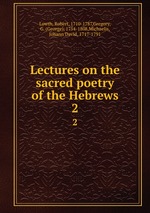 Lectures on the sacred poetry of the Hebrews. 2