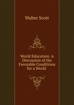 World Education: A Discussion of the Favorable Conditions for a World