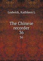 The Chinese recorder. 36