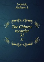 The Chinese recorder. 31