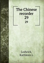 The Chinese recorder. 29
