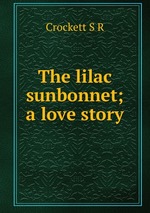 The lilac sunbonnet; a love story