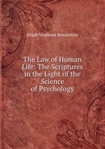 The Law of Human Life: The Scriptures in the Light of the Science of Psychology