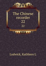 The Chinese recorder. 22