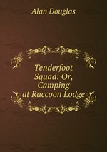 Tenderfoot Squad: Or, Camping at Raccoon Lodge
