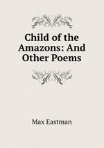 Child of the Amazons: And Other Poems