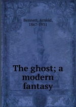 The ghost; a modern fantasy