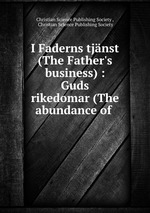 I Faderns tjnst (The Father`s business) : Guds rikedomar (The abundance of