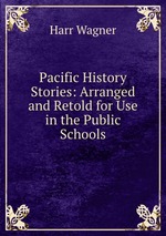 Pacific History Stories: Arranged and Retold for Use in the Public Schools