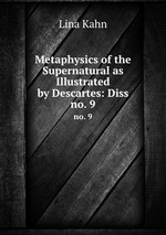 Metaphysics of the Supernatural as Illustrated by Descartes: Diss.. no. 9