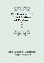 The Lives of the Chief Justices of England. 2