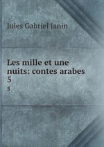 Les mille et une nuits: contes arabes. 5