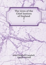 The Lives of the Chief Justices of England. 5