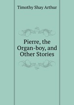 Pierre, the Organ-boy, and Other Stories