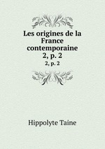 Les origines de la France contemporaine. 2, p. 2