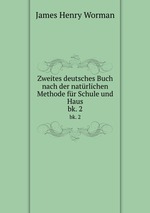 Zweites deutsches Buch nach der natrlichen Methode fr Schule und Haus. bk. 2