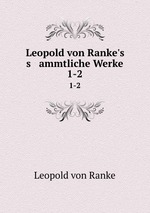 Leopold von Ranke`s s   ammtliche Werke. 1-2
