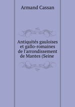 Antiquits gauloises et gallo-romaines de l`arrondissement de Mantes (Seine