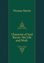 Character of lord Bacon: His Life and Work