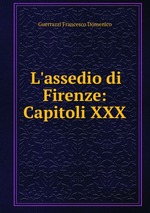 L`assedio di Firenze: Capitoli XXX