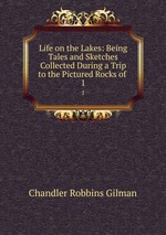 Life on the Lakes: Being Tales and Sketches Collected During a Trip to the Pictured Rocks of .. 1