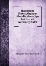 Historische Untersuchungen ber die ehemalige Reichsstadt Rotenburg: Oder