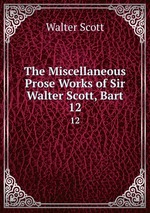 The Miscellaneous Prose Works of Sir Walter Scott, Bart. 12