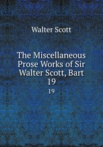 The Miscellaneous Prose Works of Sir Walter Scott, Bart. 19