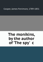 The monikins, by the author of `The spy` &c