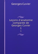 Leons d`anatomie compare de Georges Cuvier. 1