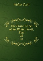 The Prose Works of Sir Walter Scott, Bart. 28