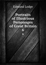 Portraits of Illustrious Personages of Great Britain. 6